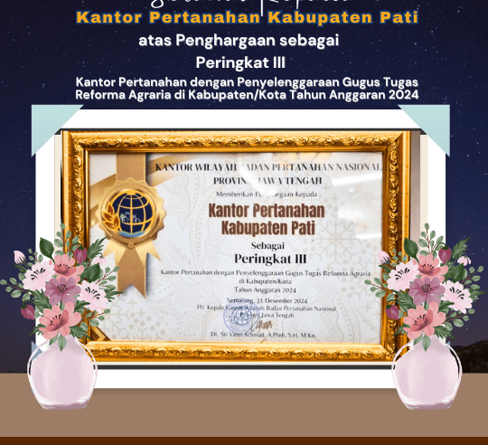 Kantah Kab Pati Raih Penghargaan sebagai Peringkat III Kantor Pertanahan dengan Penyelenggaraan Gugus Tugas Reforma Agraria di Kabupaten/Kota Tahun Anggaran 2024