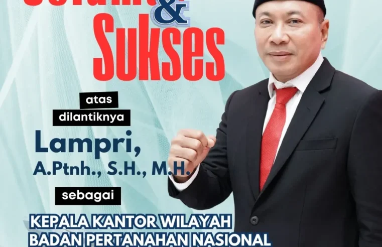SELAMAT DAN SUKSES ATAS DILANTIKNYA LAMPRI, A.PTNH., S.H., M.H. SEBAGAI KEPALA KANTOR WILAYAH BADAN PERTANAHAN NASIONAL PROVINSI JAWA TENGAH