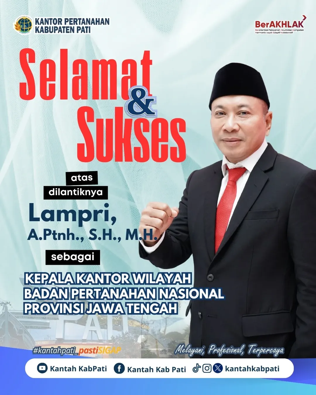 SELAMAT DAN SUKSES ATAS DILANTIKNYA LAMPRI, A.PTNH., S.H., M.H. SEBAGAI KEPALA KANTOR WILAYAH BADAN PERTANAHAN NASIONAL PROVINSI JAWA TENGAH