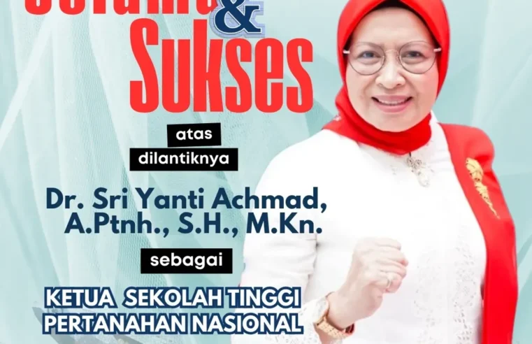 SELAMAT DAN SUKSES ATAS DILANTIKNYA DR. SRI YANTI ACHMAD, A.PTNH., S.H., M.KN. SEBAGAI KETUA SEKOLAH TINGGI PERTANAHAN NASIONAL