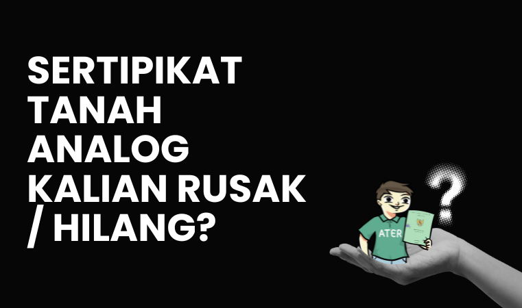 Sertipikat Tanah Analog Kalian Rusak atau Hilang? Jangan Panik, Jangan Risau