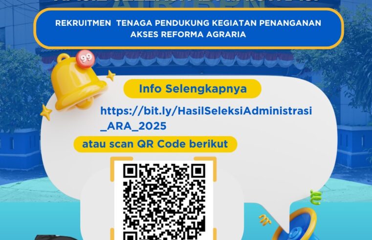 Pengumuman Hasil Seleksi Administrasi Rekruitmen Tendaga Pendukung Kegiatan Penganganan Akses Reforma Agraria 2025