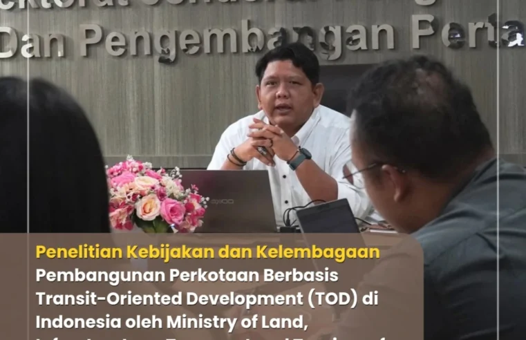 Penelitian Kebijakan dan Kelembagaan Pembangunan Perkotaan Berbasis Transit-Oriented Development (TOD) di Indonesia oleh Ministry of Land, Infrastructure, Transport and Tourism of Japan (MLIT)
