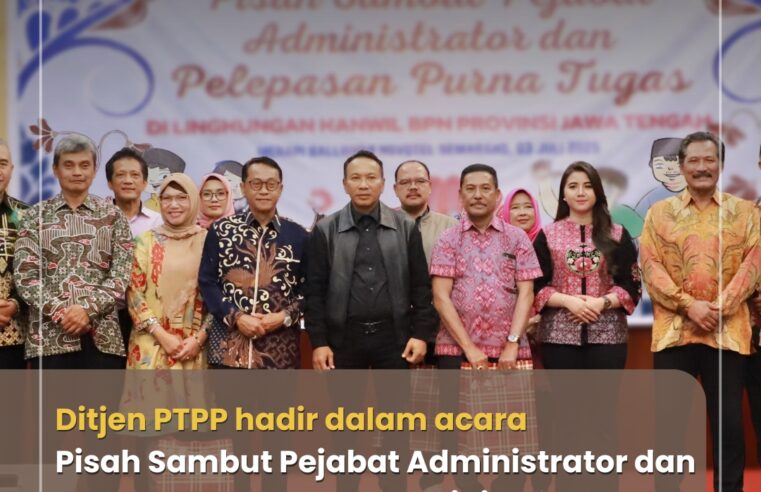 Pisah Sambut Pejabat Administrator dan Pelepasan Purna Tugas di Kanwil BPN Provinsi Jawa Tengah