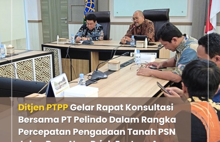 Percepat Pengadaan Tanah Akses Pelabuhan, Ditjen PTPP Gelar Rapat Koordinasi Bersama Pelindo