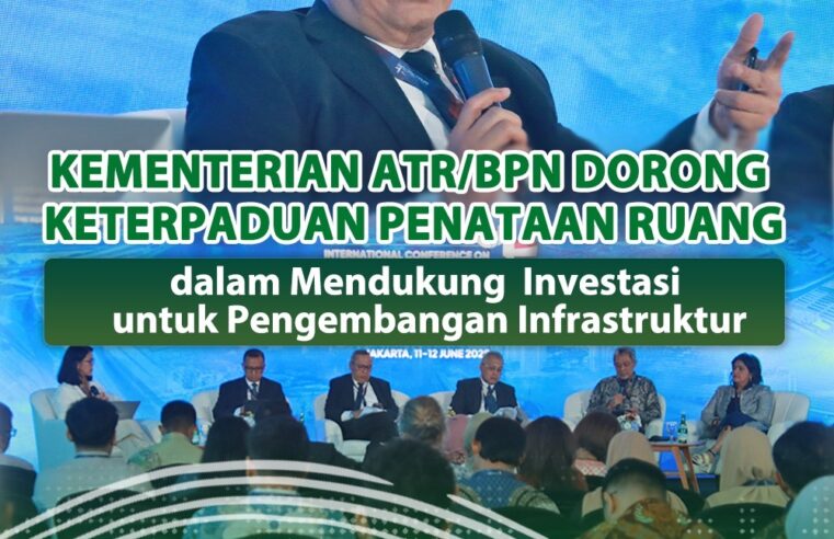 Kementerian ATR/BPN Dorong Keterpaduan Penataan Ruang dalam Mendukung  Investasi untuk Pengembangan Infrastruktur