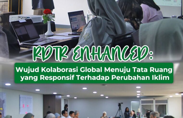 RDTR Enhanced: Wujud Kolaborasi Global Menuju Tata Ruang yang Responsif Terhadap Perubahan Iklim