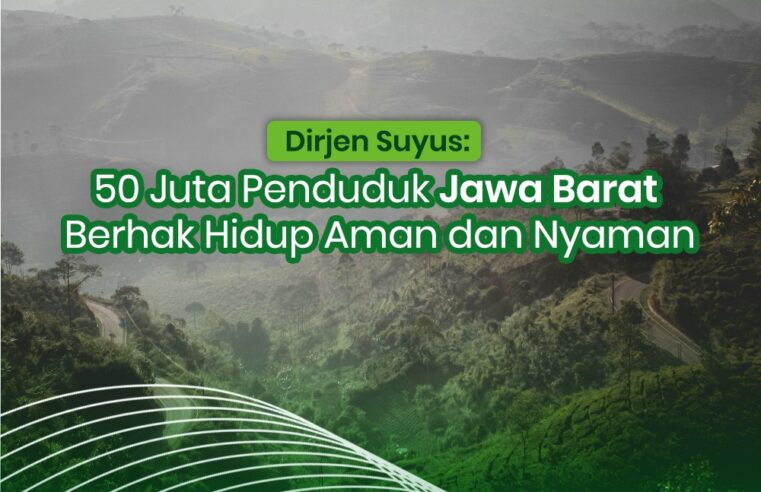 Dirjen Suyus: 50 Juta Penduduk Jawa BaratBerhak Hidup Aman dan Nyaman