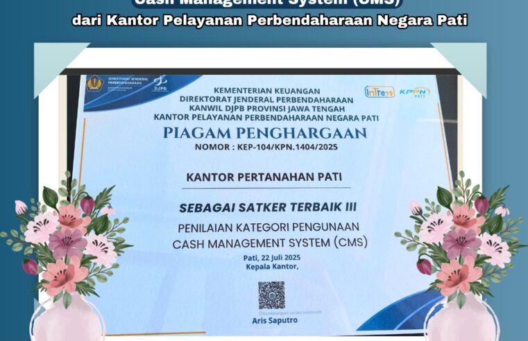 Kantor Pertanahan Kabupaten Pati Raih Predikat Satker Terbaik III dalam Penggunaan CMS