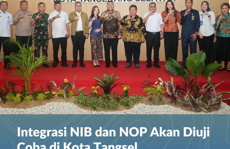 Integrasi NIB dan NOP Akan Diuji Coba di Kota Tangsel, Wamen Ossy Harapkan Keakuratan Data dan Peningkatan Pendapatan Daerah