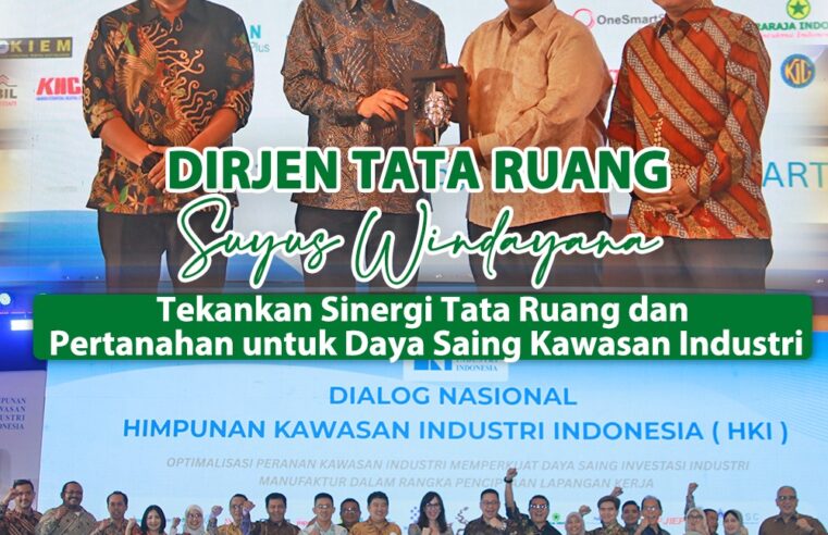 Dirjen Tata Ruang Suyus Windayana Tekankan Sinergi Tata Ruang dan Pertanahan untuk Daya Saing Kawasan Industri