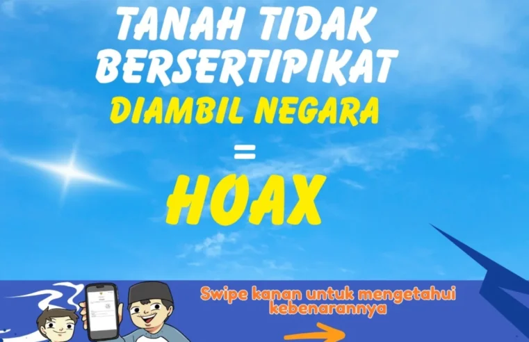 Tanah Tidak Bersertipikat Diambil Negara = Hoax