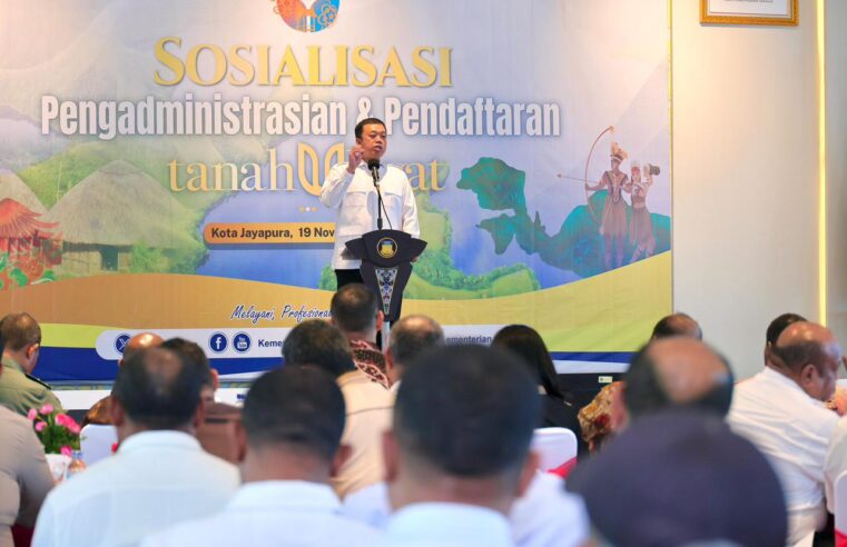 Menteri Nusron: Masyarakat Adat Papua Tidak Boleh Hanya Jadi Penonton Perkembangan Ekonomi