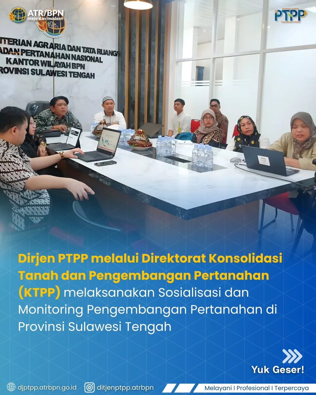 Dirjen PTPP melalui Direktorat Konsolidasi Tanah dan Pengembangan Pertanahan (KTPP) melaksanakan sosialisasi dan monitoring pengembangan pertanahan di Provinsi Sulawesi Tengah