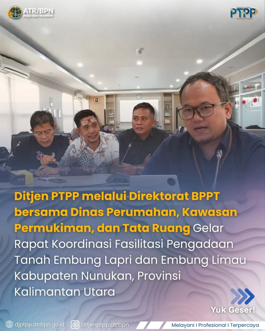 Ditjen PTPP melalui Direktorat BPPT bersama Dinas Perumahan, Kawasan Permukiman, dan Tata Ruang gelar rapat koordinasi fasilitas pengadaan tanah embung lapri dan embung limau Kabupaten Nunukan, Provinsi Kalimantan Utara