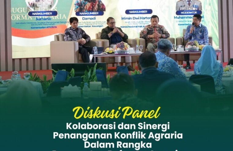 Diskusi Panel Kolaborasi dan Sinergi Penanganan Konflik Agraria dalam rangka Percepatan Reforma Agraria