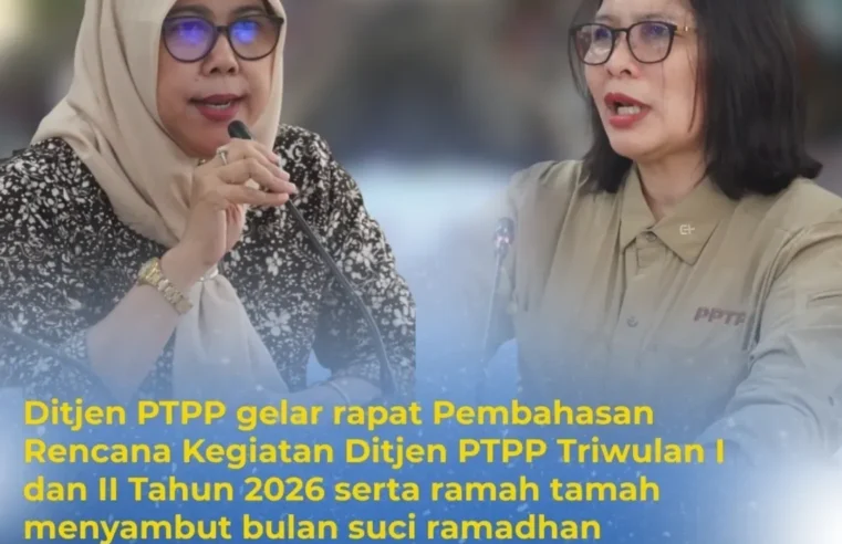Ditjen PTPP gelar rapat Pembahasan Rencana Kegiatan Ditjen PTPP Triwulan I dan II Tahun 2026 serta ramah tamah menyambut bulan suci Ramadhan