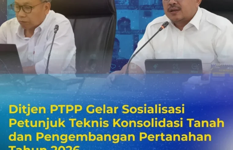 Direktorat Jenderal Pengadaan Tanah dan Pengembangan Pertanahan (PTPP), Kementerian Agraria dan Tata Ruang/Badan Pertanahan Nasional (ATR/BPN), menyelenggarakan Sosialisasi Petunjuk Teknis Konsolidasi Tanah dan Pengembangan Pertanahan Tahun Anggaran 2026 pada Rabu (4/2)