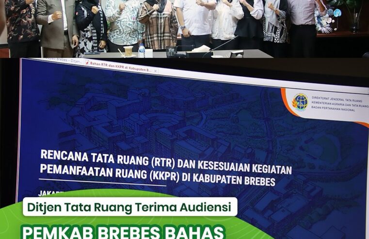 Ditjen Tata Ruang Terima Audiensi Pemkab Brebes Bahas Pelaksanaan KKPR dan Peninjauan Kembali RTRW