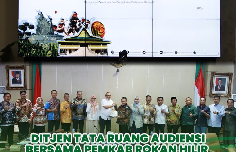 Ditjen Tata Ruang Audiensi Bersama Pemkab Rokan Hilir Bahas Ranperda RTRW