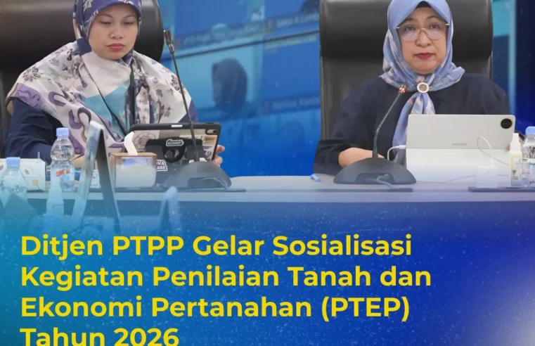 Direktorat Jenderal Pengadaan Tanah dan Pengembangan Pertanahan (PTPP) Kementerian Agraria dan Tata Ruang/Badan Pertanahan Nasional (ATR/BPN) menyelenggarakan Rapat Sosialisasi Kegiatan Penilaian Tanah dan Ekonomi Pertanahan (PTEP) Tahun Anggaran 2026 pada hari Kamis (22/01)