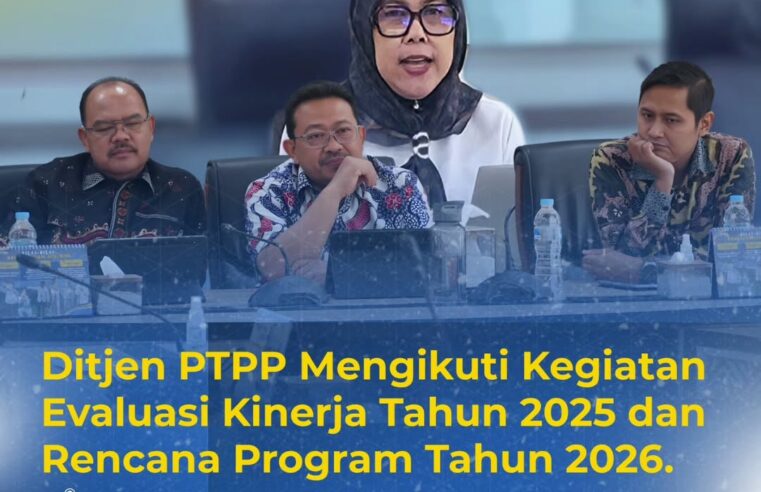 Ditjen PTPP Mengikuti Kegiatan Evaluasi Kinerja Tahun 2025 dan Rencana Program Tahun 2026