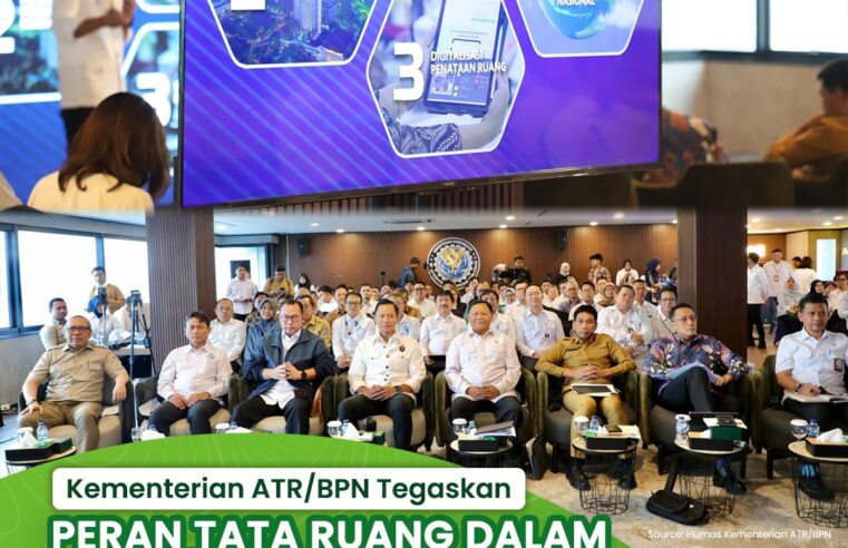 Kementerian ATR/BPN Tegaskan Peran Tata Ruang dalam Mendukung Program Prioritas Presiden Prabowo