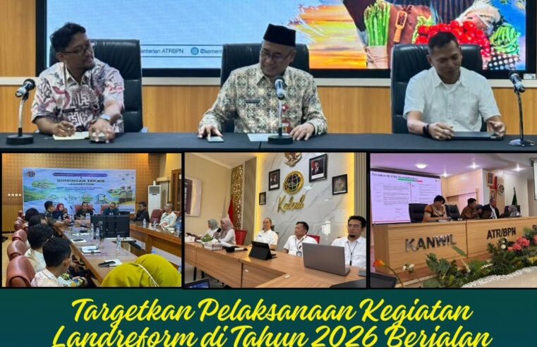 Targetkan Pelaksanaan Kegiatan Landfreform di Tahun 2026 Berjalan Optimal