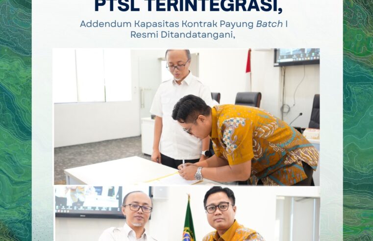 Perkuat Imlementasi PTSL Terintergrasi, Adendum Kapasitas Kontrak Payung Batch I Resmi Ditandatangani