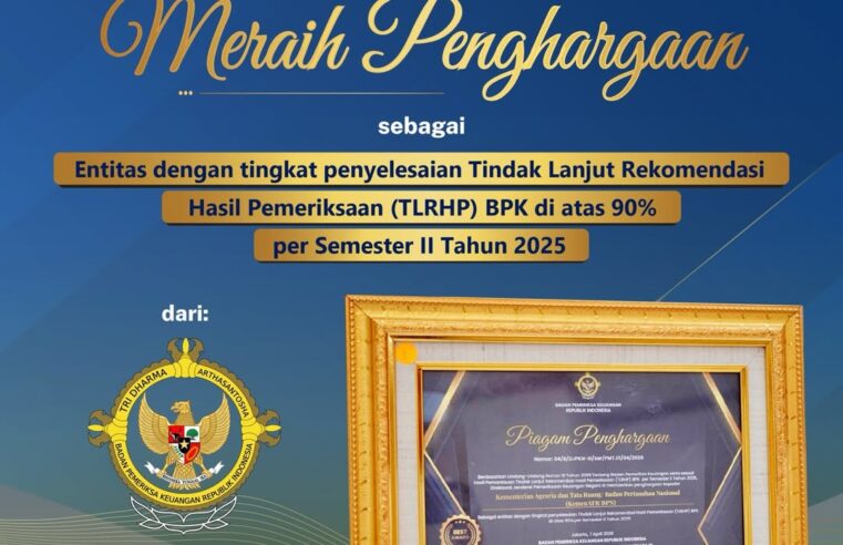 Kementerian ATR/BPN Raih Penghargaan dari Badan Pemeriksa Keuangan Republik Indonesia atas Capaian TLRHP di Atas 90 Persen