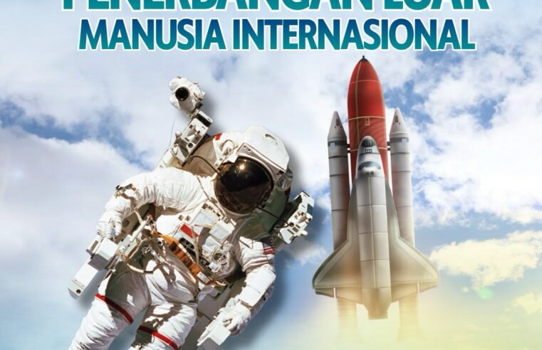 Selamat Memperingati Hari Penerbangan Luar Angkasa Manusia Internasional