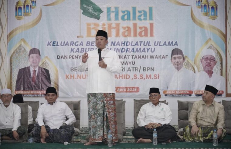 Hadiri Halalbihalal dan Penyerahan Sertipikat Tanah Wakaf PCNU Indramayu, Menteri Nusron Minta NU Berikan Kebermanfaatan bagi Masyarakat