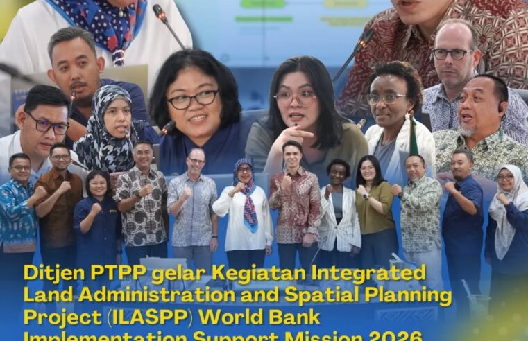 Ditjen PTPP gelar Kegiatan Integrated Land Administration and Spatial Planning Project ILASPP