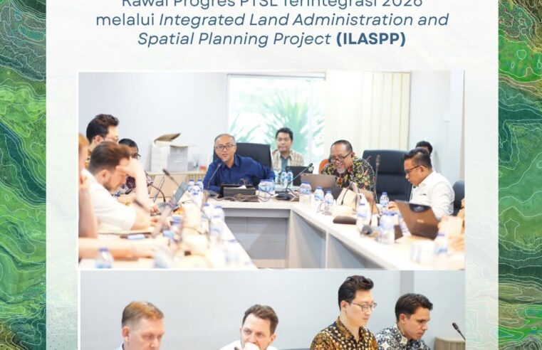 Ditjen SPPR dan Bank Dunia Kawal Progres PTSL Terintegrasi 2026 melalui ILASPP