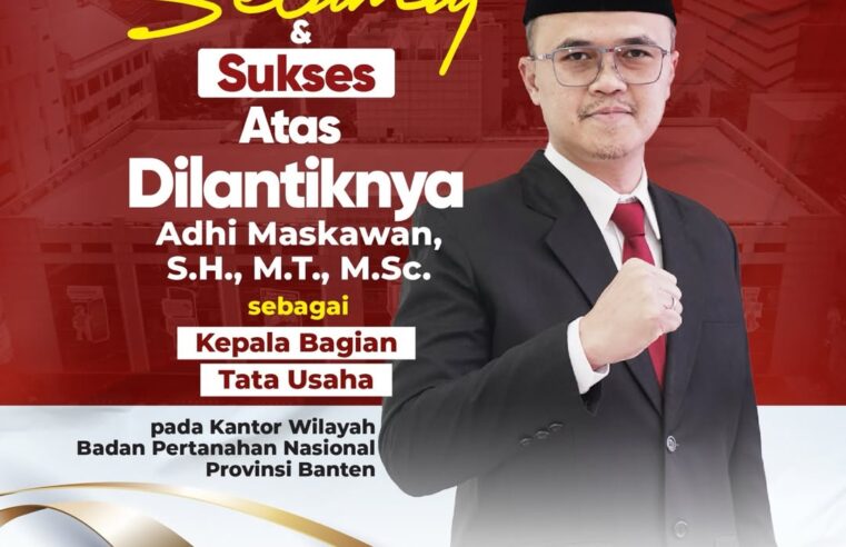 Segenap keluarga besar Biro Hubungan Masyarakat dan Protokol Kementerian ATR/BPN mengucapkan Selamat dan Sukses atas dilantiknya Bapak Adhi Maskawan sebagai Kepala Bagian Tata Usaha pada Kantor Wilayah Badan Pertanahan Nasional Provinsi Banten.