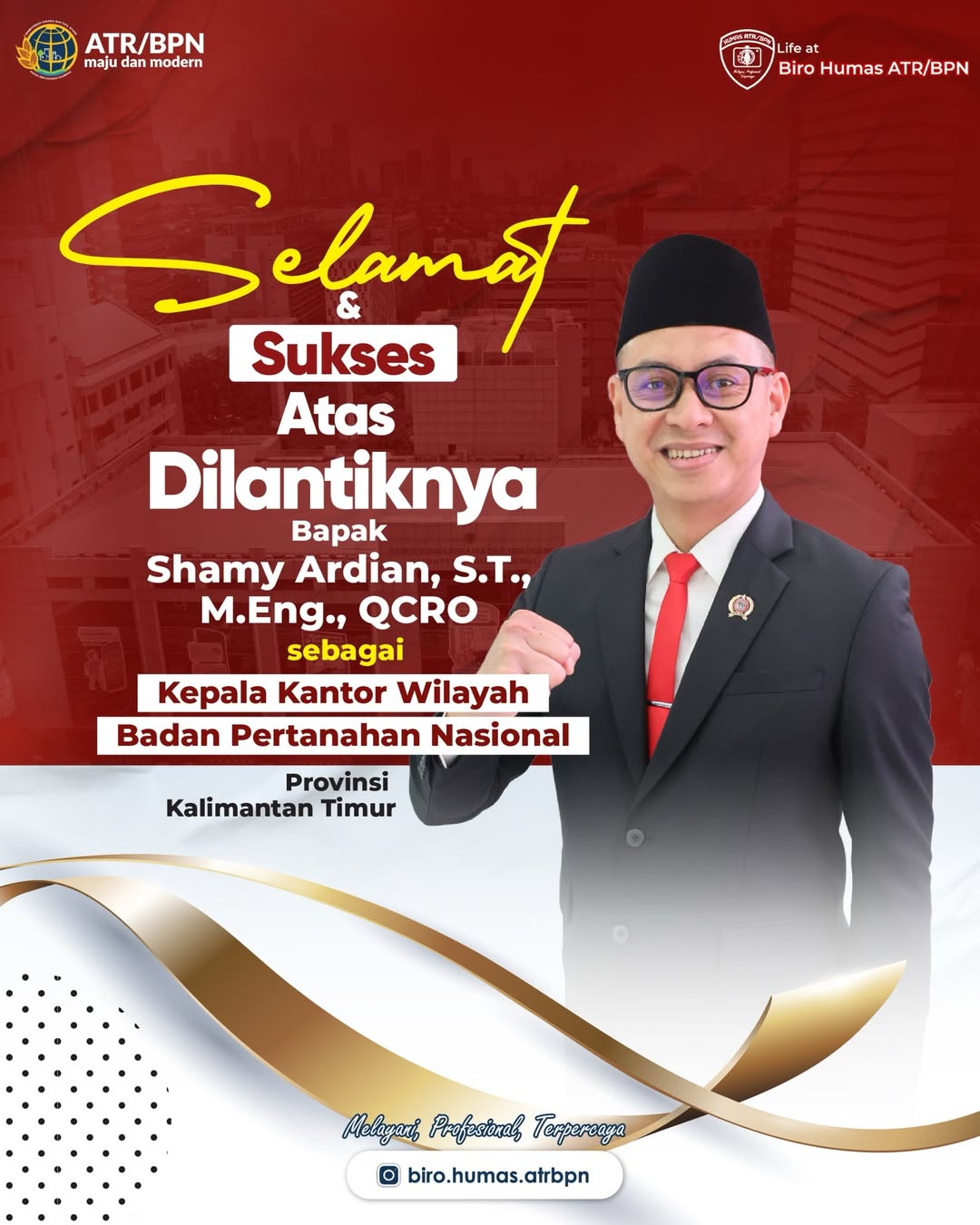 Segenap keluarga besar Biro Hubungan Masyarakat dan Protokol Kementerian ATR/BPN mengucapkan Selamat dan Sukses atas dilantiknya Bapak Shamy Ardian sebagai Kepala Kantor Wilayah BPN Provinsi Kalimantan Timur.