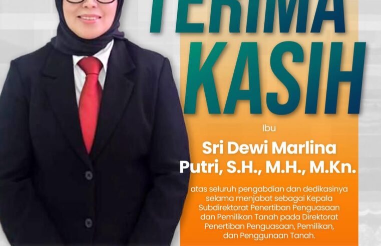 Segenap jajaran Direktorat Jenderal Pengendalian dan Penertiban Tanah dan Ruang (Ditjen PPTR) mengucapkan Selamat dan Sukses atas dilantiknya Ibu Sri Dewi Marlina Putri, S.H., M.H., M.Kn. sebagai Kepala Kantor Pertanahan Kota Tanjungpinang, Provinsi Kepulauan Riau.