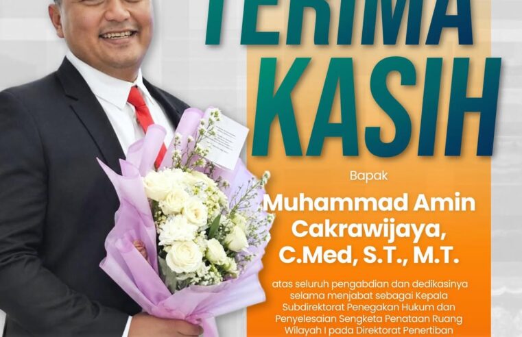 Segenap jajaran Direktorat Jenderal Pengendalian dan Penertiban Tanah dan Ruang (Ditjen PPTR) mengucapkan Selamat dan Sukses atas dilantiknya Bapak Muhammad Amin Cakrawijaya, C.Med, S.T., M.T. sebagai Kepala Subdirektorat Perencanaan Tata Ruang Kawasan Strategis Nasional III pada Direktorat Perencanaan Tata Ruang, Direktorat Jenderal Tata Ruang.