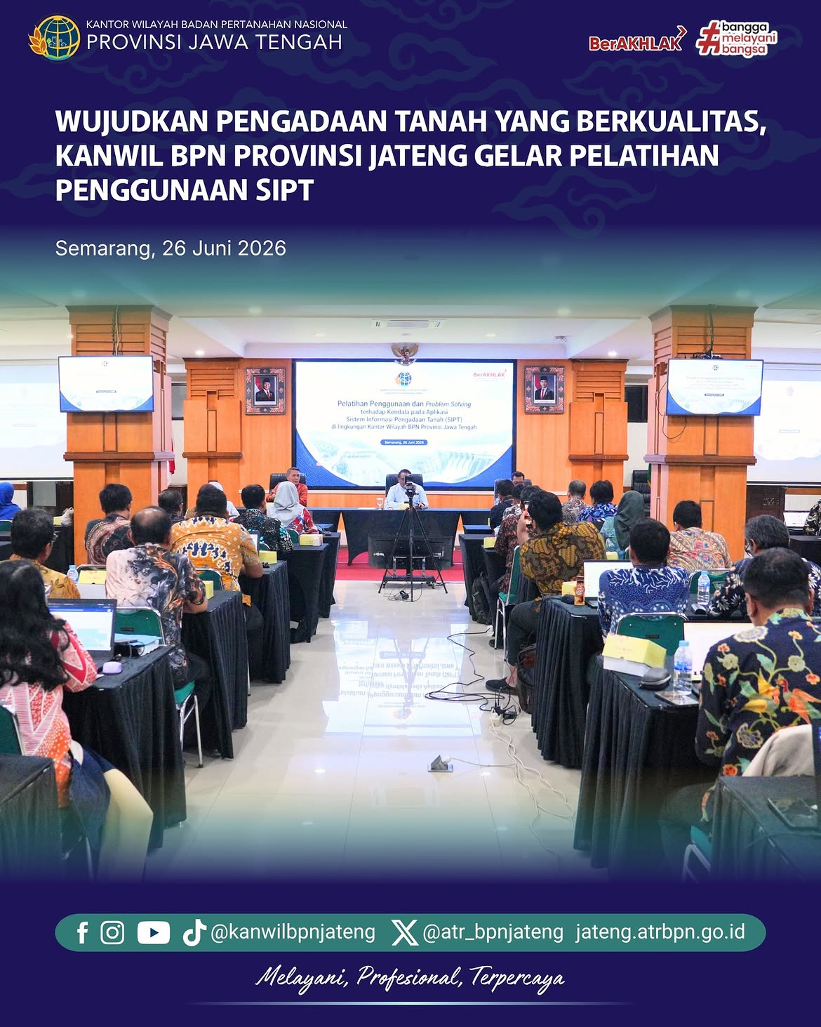 Kantor Wilayah Badan Pertanahan Nasional Provinsi Jawa Tengah menyelenggarakan Pelatihan Penggunaan dan Problem Solving terhadap Kendala pada Aplikasi Sistem Informasi Pengadaan Tanah (SIPT) di Aula Kantor Wilayah BPN Provinsi Jawa Tengah