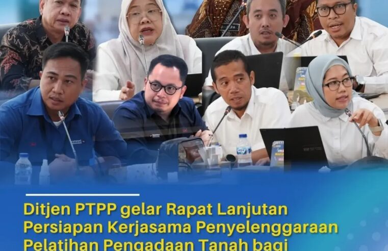 Ditjen PTPP gelar Rapat Lanjutan Persiapan Kerjasama Penyelenggaraan Pelatihan Pengadaan Tanah bagi Pemangku kepentingan antara Ditjen PTPP, BPSDM Kementerian ATR/ BPN dan PT. Hutama Karya (Persero)