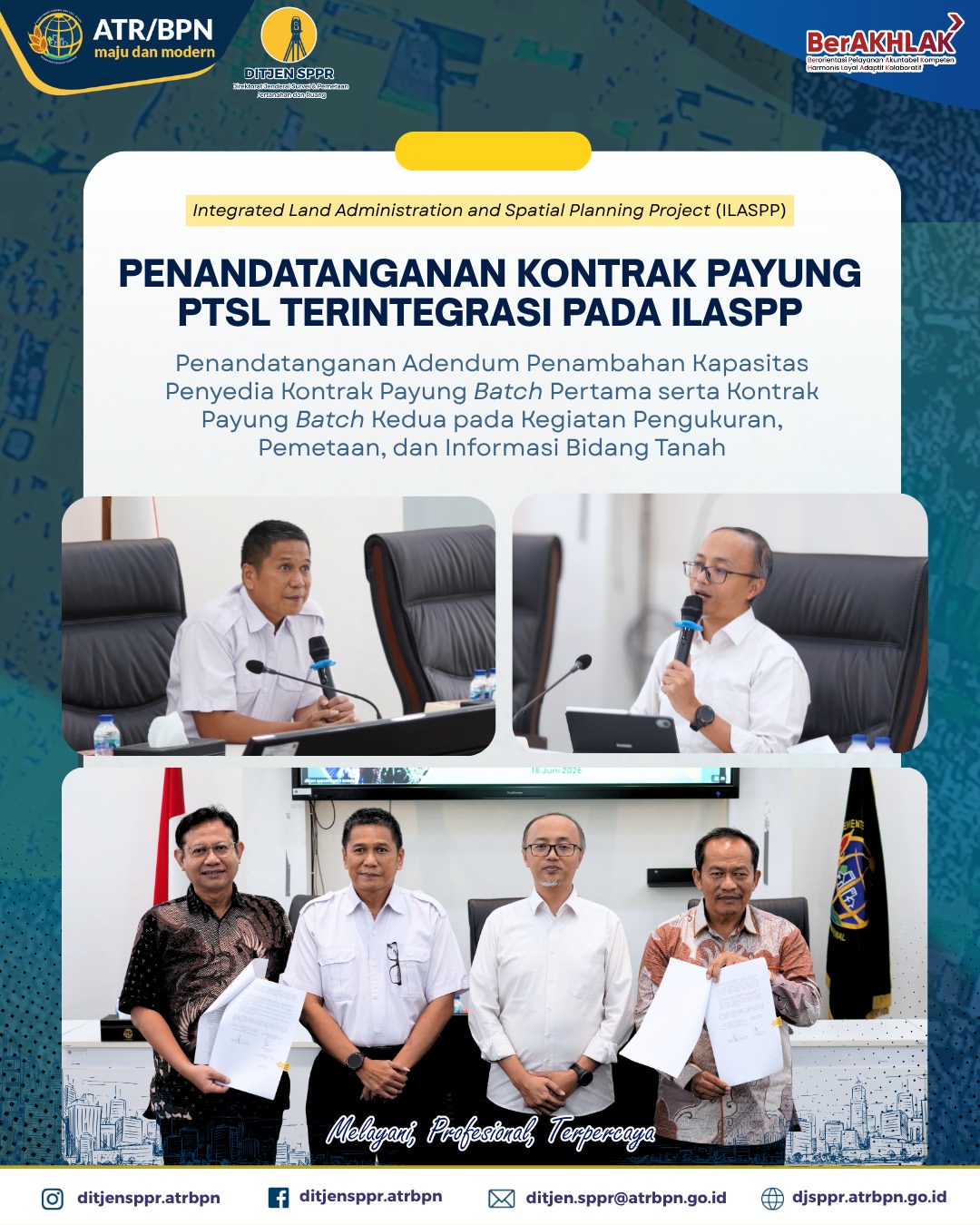 Direktorat Jenderal Survei dan Pemetaan Pertanahan dan Ruang (Ditjen SPPR) kembali melaksanakan penandatanganan kontrak payung untuk kegiatan Pendaftaran Tanah Sistematis Lengkap (PTSL) Terintegrasi dengan sumber dana Pinjaman dan/atau Hibah Luar Negeri (PHLN) pada Integrated Land Administration and Spatial Planning Project (ILASPP).