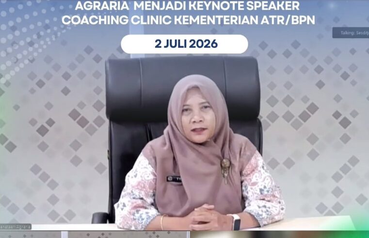Sekretaris Direktorat Jenderal Penataan Agraria menjadi keynote speaker Coaching Clinic “Penajaman Indikator Kinerja Kegiatan (IKK) Daerah” yang merupakan kolaborasi dengan BPSDM Kementerian ATR/BPN secara darin