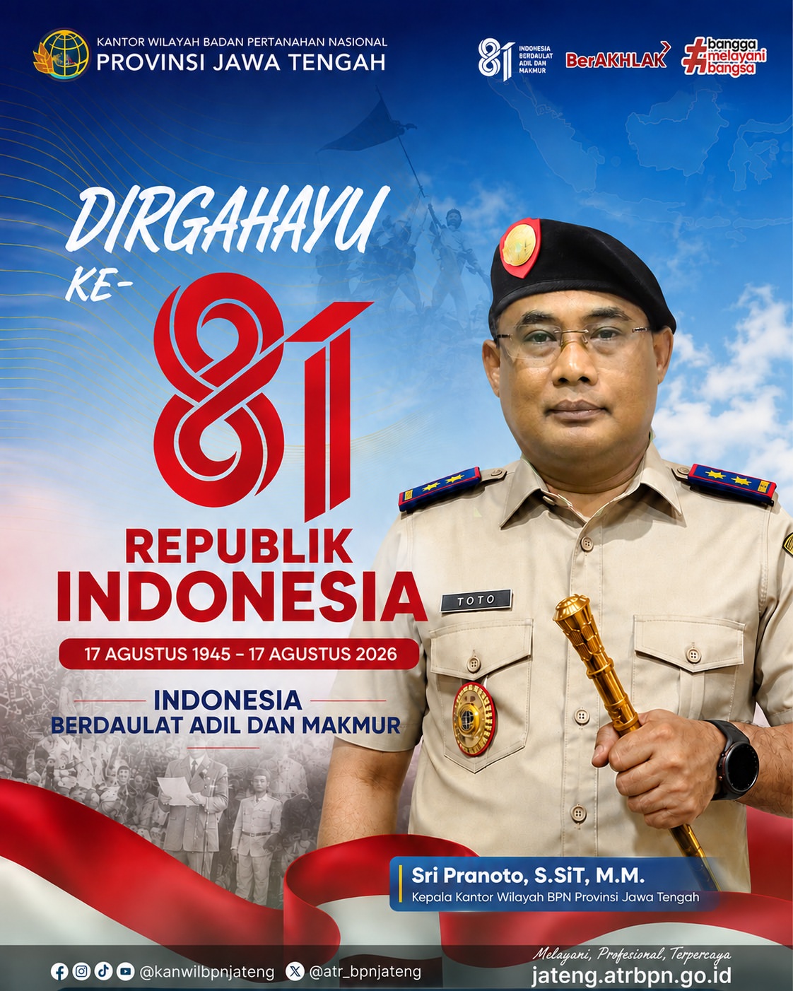 Kepala Kantor Wilayah Badan Pertanahan Nasional Provinsi Jawa Tengah beserta Jajaran Kanwil BPN Provinsi Jawa Tengah mengucapkan Selamat Hari Ulang Tahun Ke-81 Republik Indonesia.