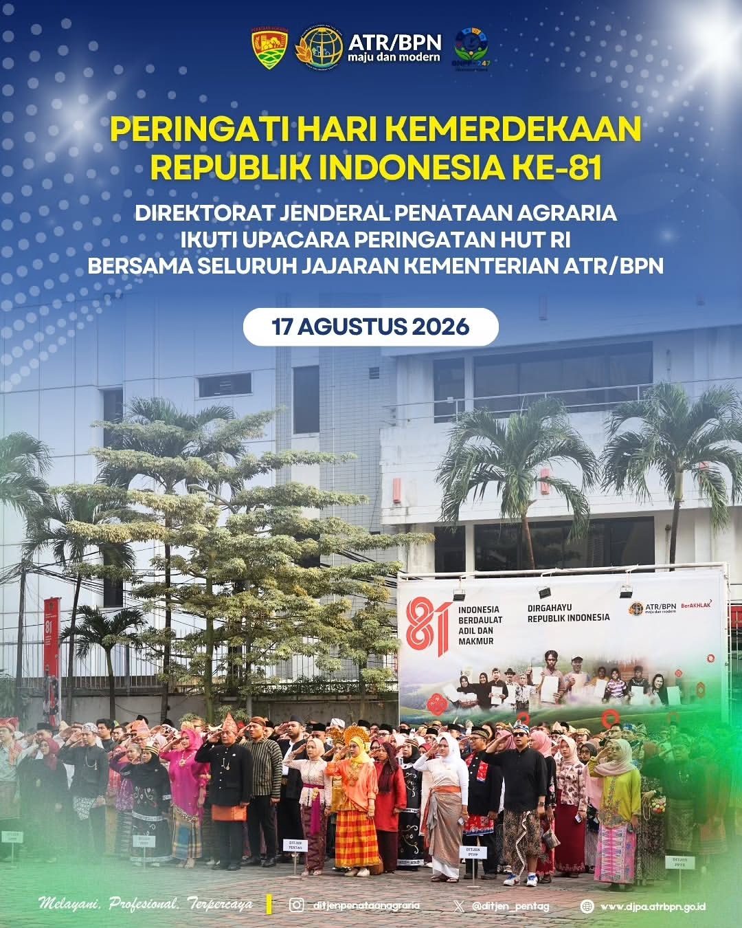 Direktur Jenderal Penataan Agraria beserta jajaran Direktorat Jenderal Penataan Agraria mengikuti Upacara Peringatan Hari Kemerdekaan Republik Indonesia ke-81 yang diselenggarakan di lapangan Kementerian ATR/BPN