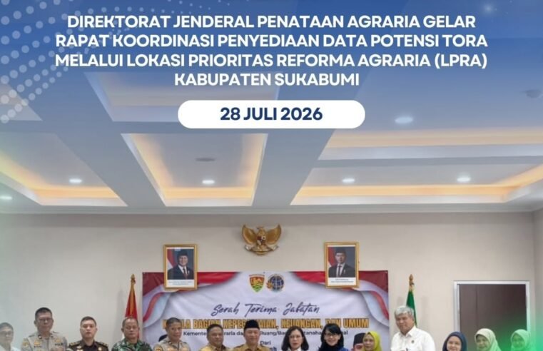Direktorat Jenderal Penataan Agraria gelar Rapat Koordinasi Penyediaan Data Potensi TORA Melalui Lokasi Prioritas Reforma Agraria (LPRA) di Kabupaten Sukabumi, Provinsi Jawa Barat di Ruang Rapat 301