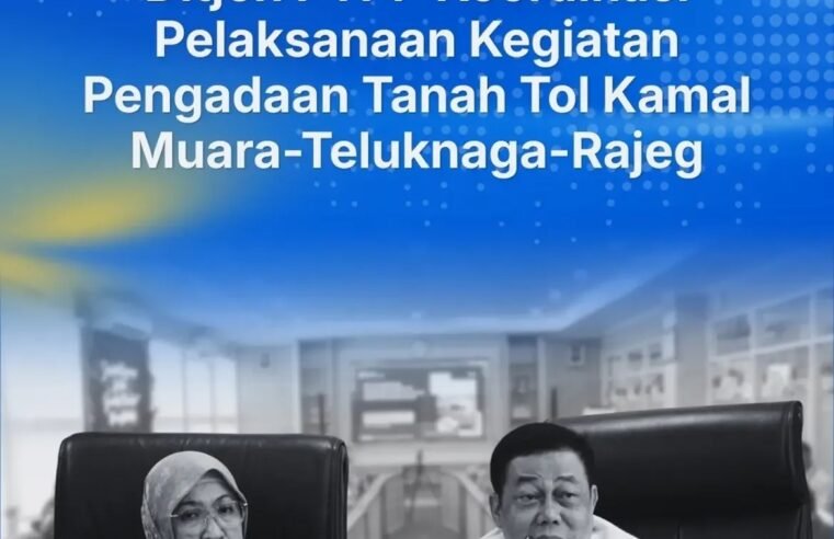 Langkah Strategis Memastikan Hak Masyarakat dan Kelancaran Proyek, Ditjen PTPP Koordinasi Pelaksanaan Kegiatan Pengadaan Tanah Tol Kamal Muara-Teluknaga-Rajeg.