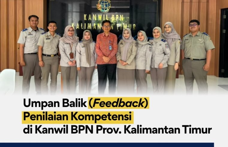 Kegiatan Pemberian Umpan Balik (Feedback) Hasil Penilaian Kompetensi telah dilaksanakan di Kanwil BPN Provinsi Kalimantan Timur pada Kamis–Jumat, 30–31 Juli 2026