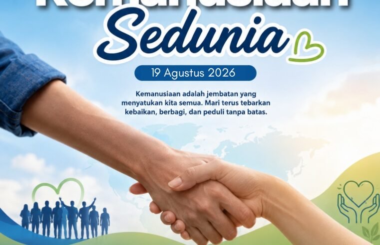 SELAMAT MEMPERINGATI HARI KEMANUSIAAN SEDUNIA 2026