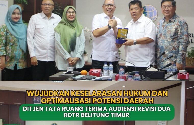 Direktorat Jenderal Tata Ruang, Kementerian Agraria dan Tata Ruang/Badan Pertanahan Nasional (ATR/BPN) menerima audiensi Pemerintah Provinsi Kepulauan Bangka Belitung dan Pemerintah Kabupaten Belitung Timur