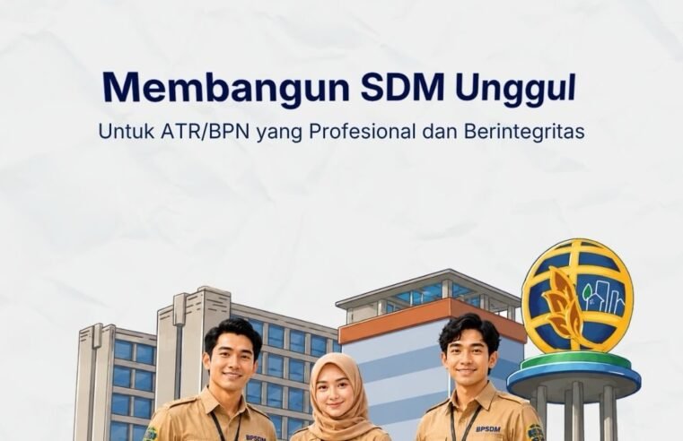 SDM yang unggul menjadi salah satu kunci dalam mewujudkan ATR/BPN yang profesional dan berintegritas. Perkembangan teknologi, transformasi digital, serta kebutuhan kompetensi yang semakin kompleks menuntut SDM ATR/BPN untuk terus belajar, beradaptasi, dan berkembang.